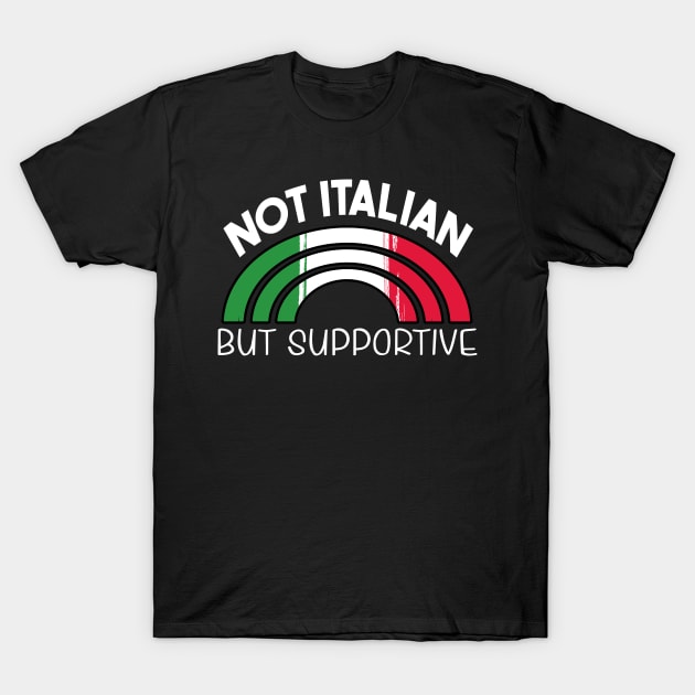 Not Italian But Supportive T-Shirt by raeex